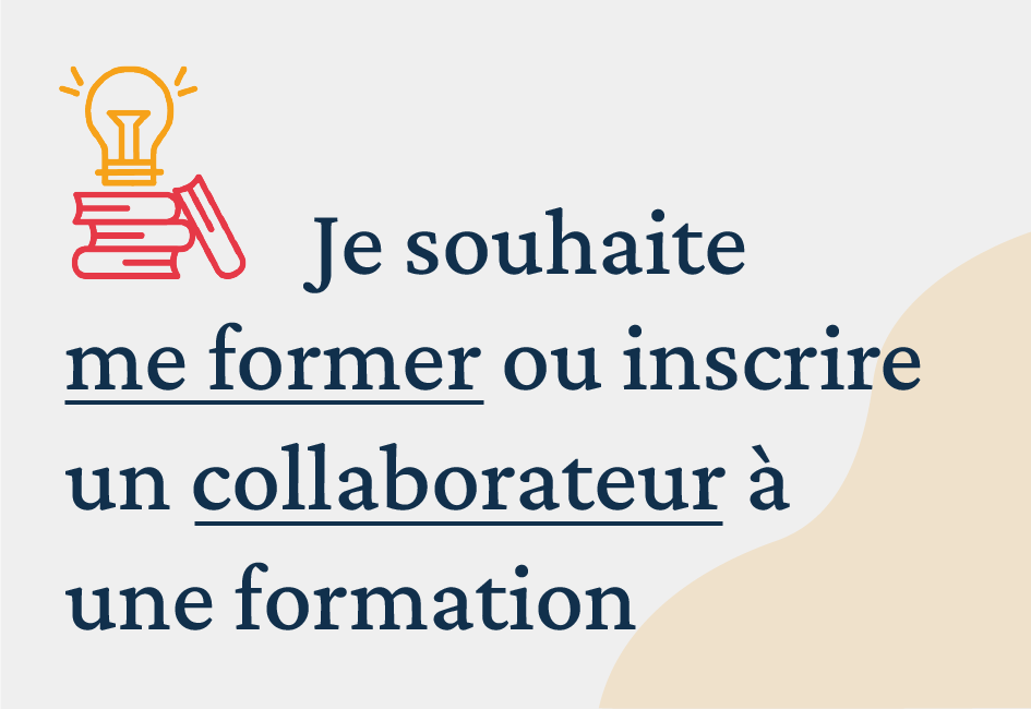 Je souhaite me former ou inscrire un collaborateur à une formation