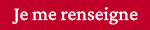 Je me renseigne